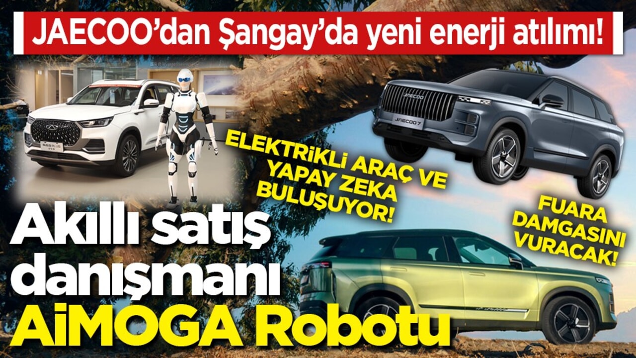 JAECOO’dan Şangay’da yeni enerji atılımı! Elektrikli araç ve yapay zeka buluşuyor! Akıllı satış danışmanı: AiMOGA Robotu