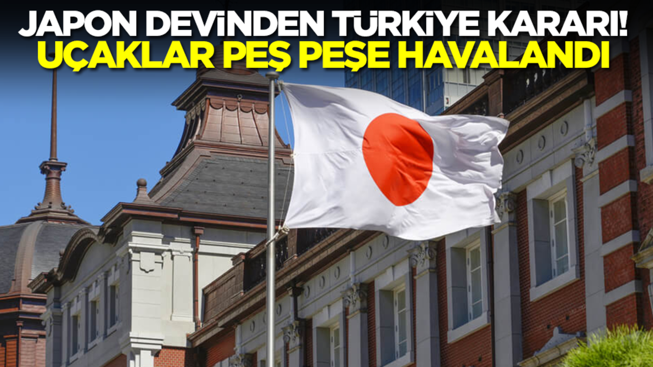 Japon devinden Türkiye kararı! Uçaklar peş peşe havalandı