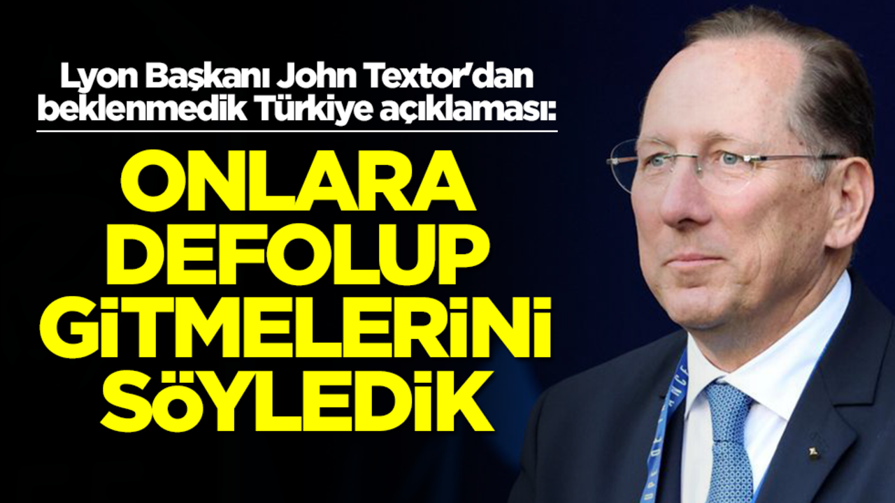 John Textor'dan beklenmedik Türkiye açıklaması: Onlara defolup gitmelerini söyledik