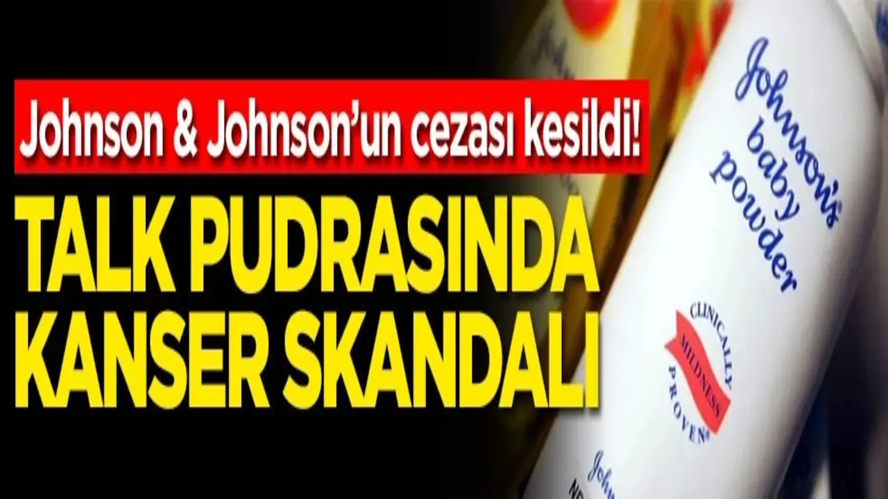 Johnson & Johnson’un cezası kesildi! Talk pudrasında kanser skandalı