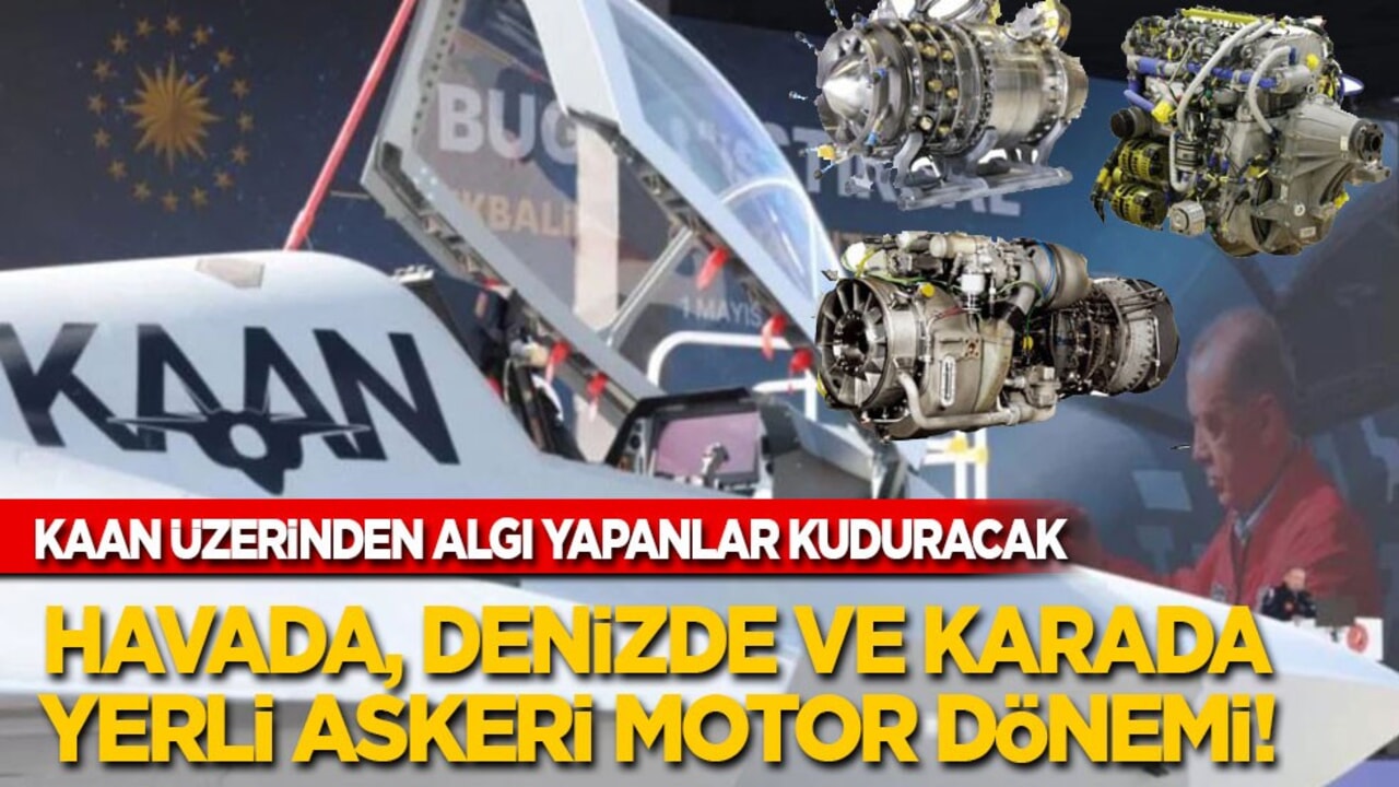 KAAN üzerinden algı yapanlar kuduracak! Havada, karada ve denizde yerli askeri motor dönemi
