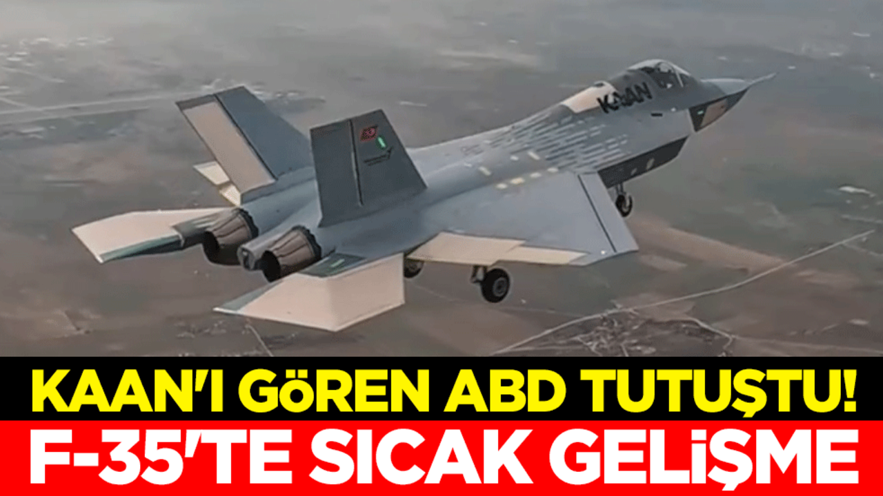 KAAN'ı gören ABD tutuştu! F-35'te sıcak gelişme