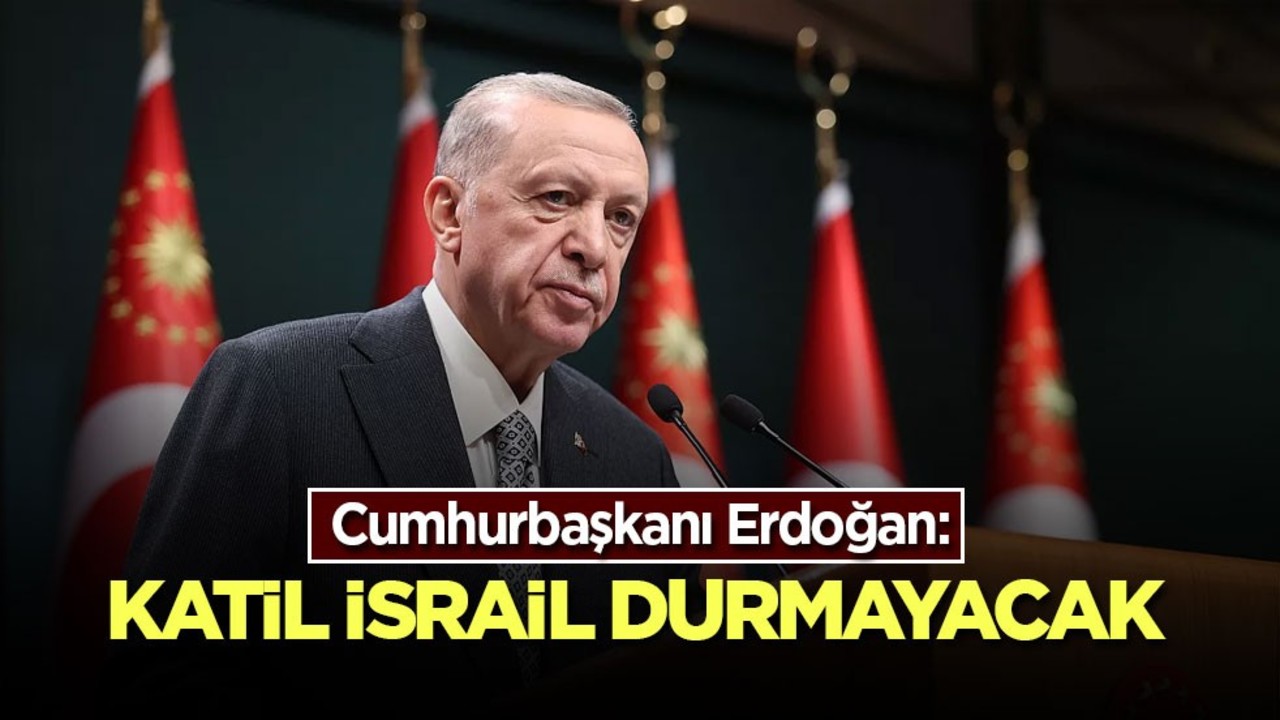 Kabine Toplantısı sona erdi! Cumhurbaşkanı Erdoğan: Katil İsrail durmayacak