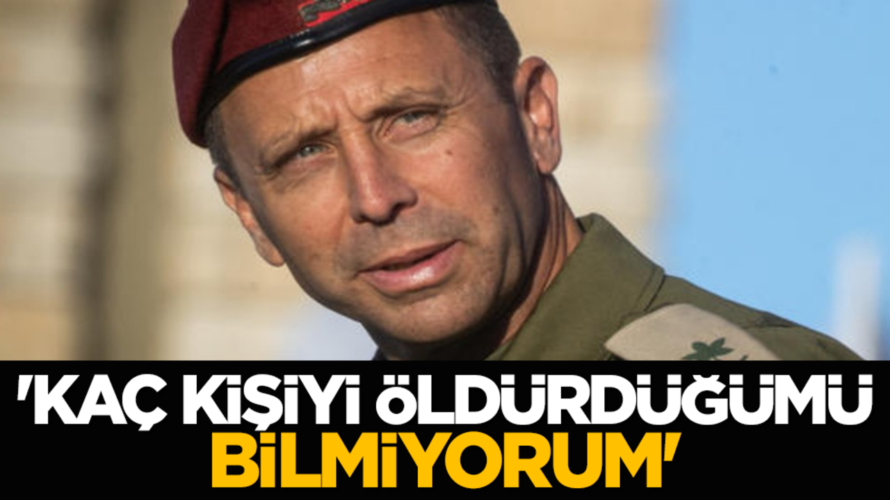 'Kaç Kişiyi Öldürdüğümü Bilmiyorum'