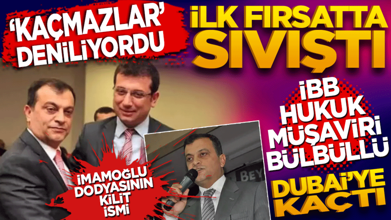 "Kaçmazlar!" Dediler, İlk Fırsatta Sıvıştı! İBB Hukuk Müşaviri Bülbüllü Dubai’ye Kaçtı!