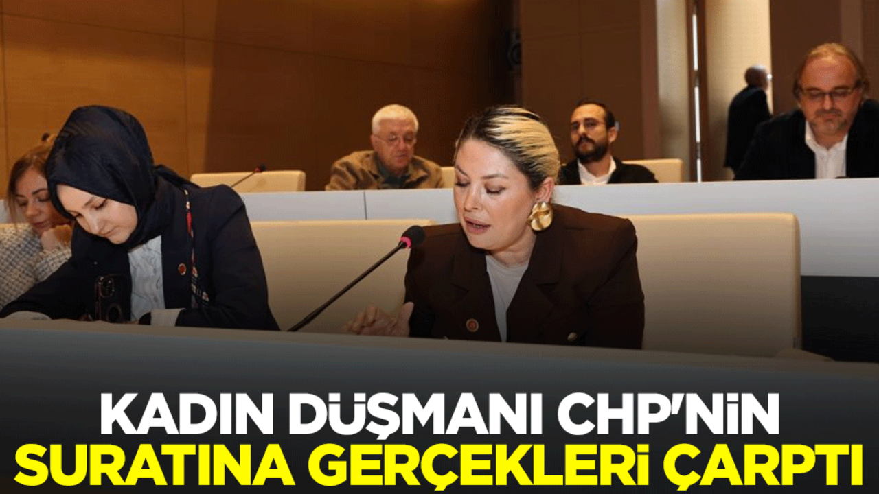 Kadın düşmanı CHP'nin suratına gerçekleri çarptı