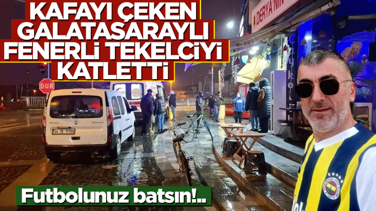 Kafayı çeken Galatasaraylı, Fenerli tekelciyi katletti