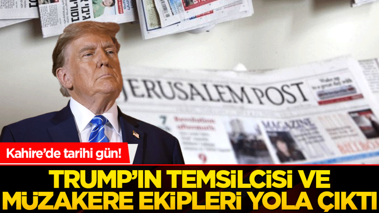 Kahire’de tarihi gün! Trump’ın temsilcisi ve müzakere ekipleri yola çıktı