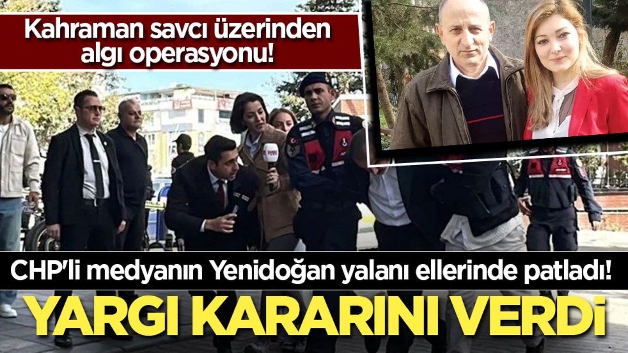 Kahraman savcı üzerinden algı operasyonu! CHP'li medyanın Yenidoğan yalanı ellerinde patladı! Yargı kararını verdi
