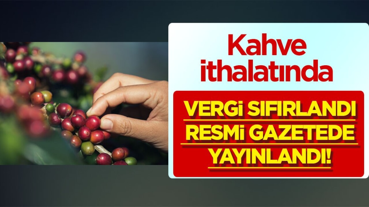 Kahve ithalatında vergi sıfırlandı: İslam İşbirliği Teşiklatına üye EAGÜ listesi bakın ne!
