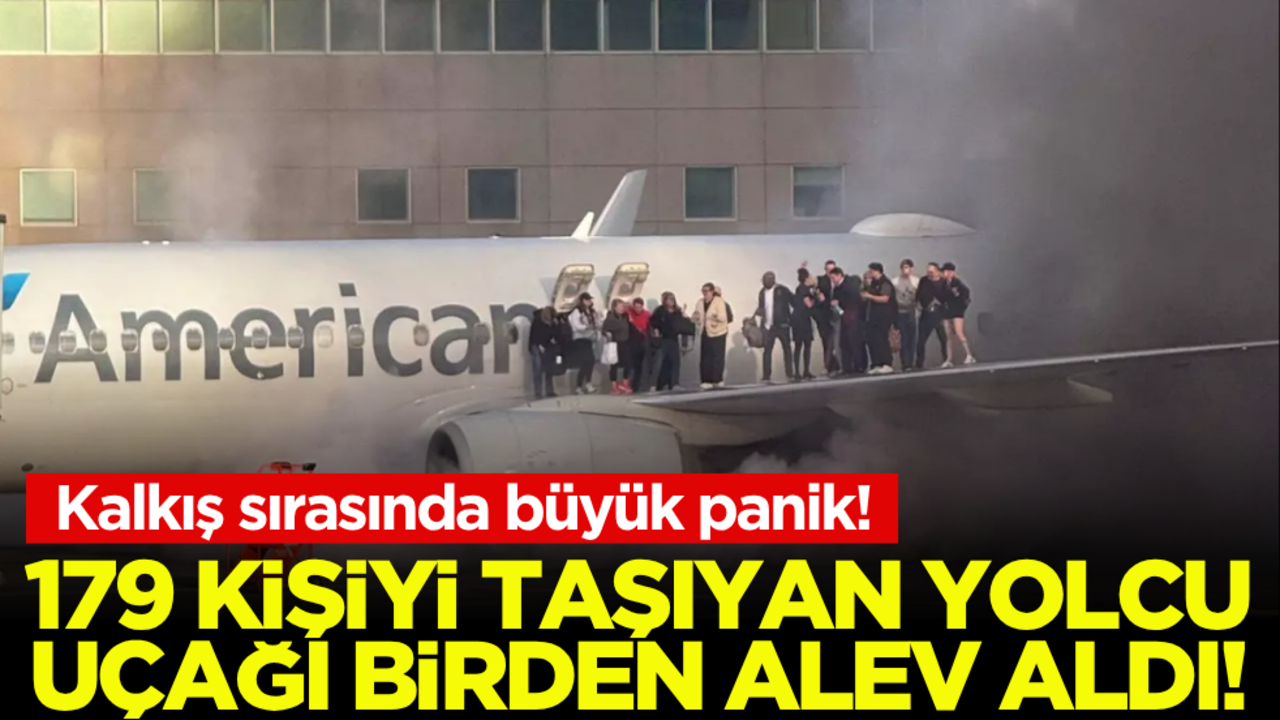 Kalkış sırasında büyük panik! 179 kişiyi taşıyan yolcu uçağı birden alev aldı
