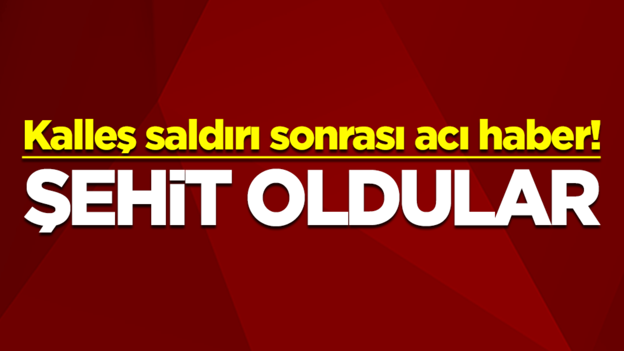 Kalleş saldırı sonrası acı haber! Şehit oldular