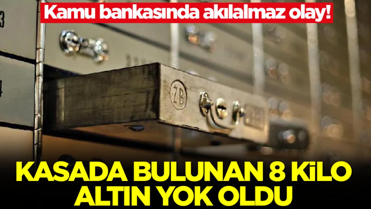Kamu bankasında akılalmaz olay! Kasada bulunan 8 kilo altın yok oldu