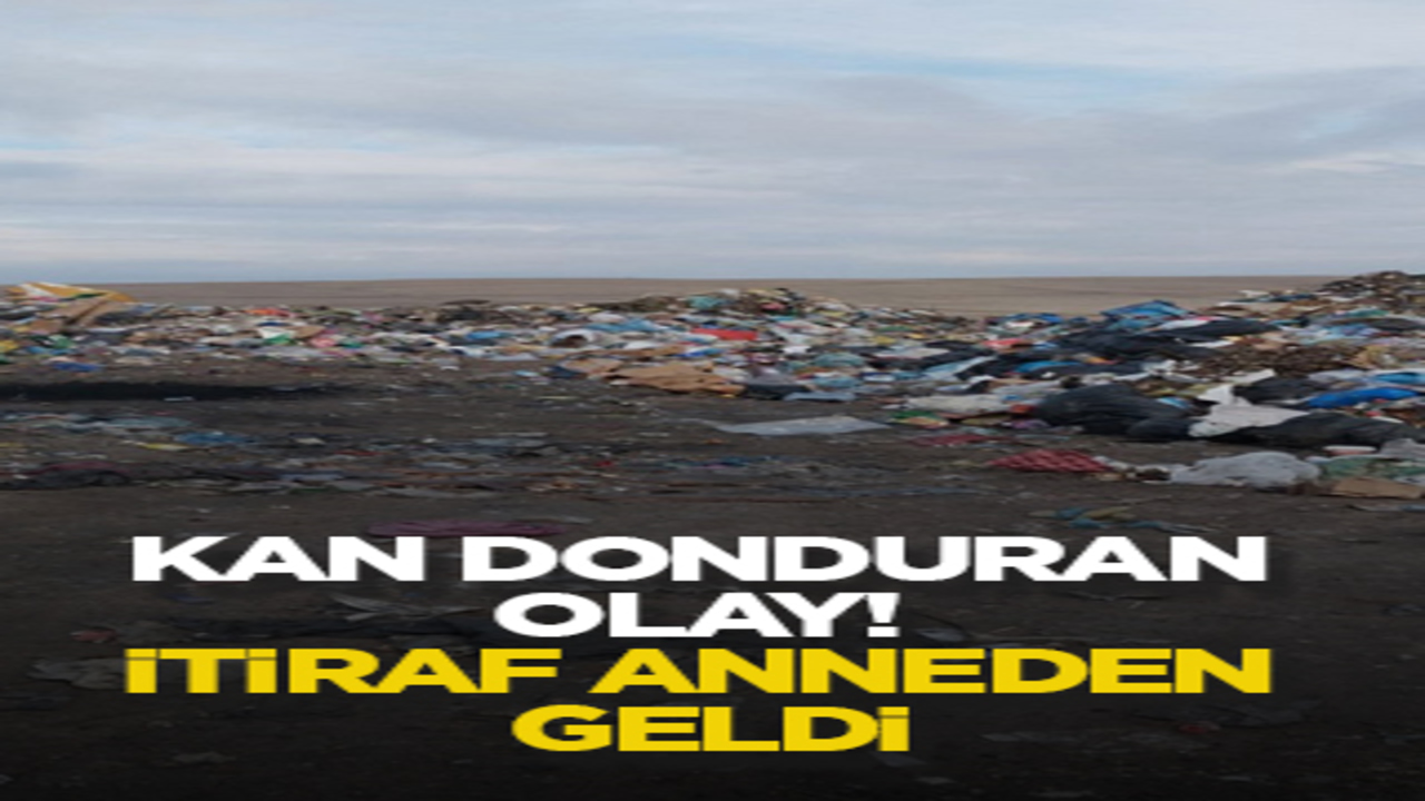 Kan donduran olay! İtiraf anneden geldi