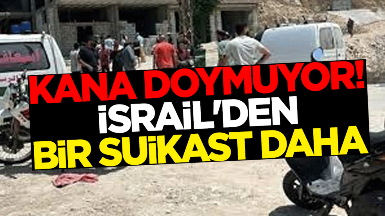 Kana doymuyor! İsrail'den bir suikast daha