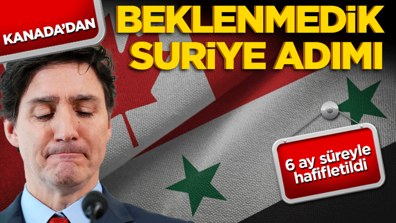 Kanada'dan Suriye’ye beklenmedik adım! Yaptırımlar 6 ay süreyle hafifletildi