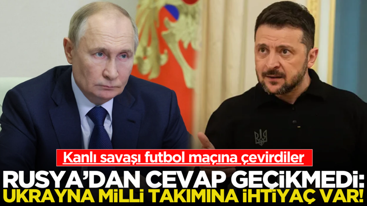 Kanlı savaşı maça çevirdiler! Rusya’dan cevap gecikmedi: "Ukrayna milli takımına ihtiyaç var"