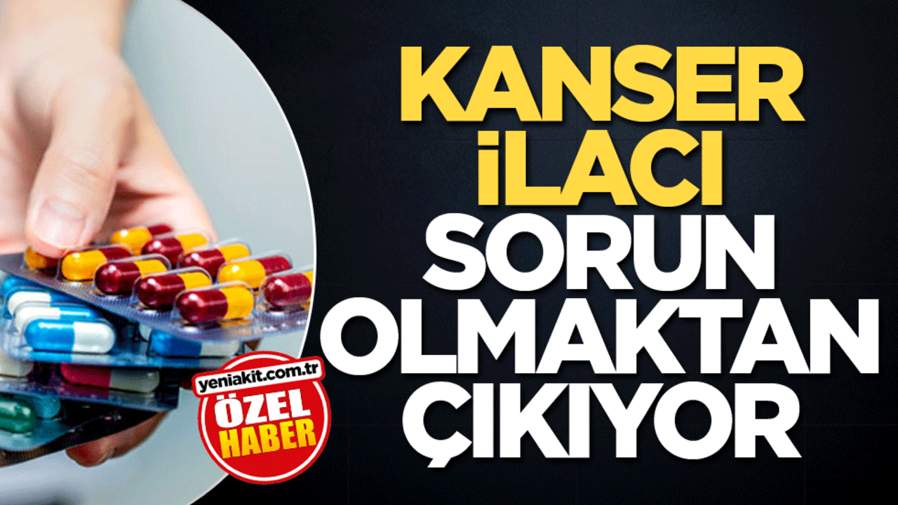 Kanser ilacı sorun olmaktan çıkıyor