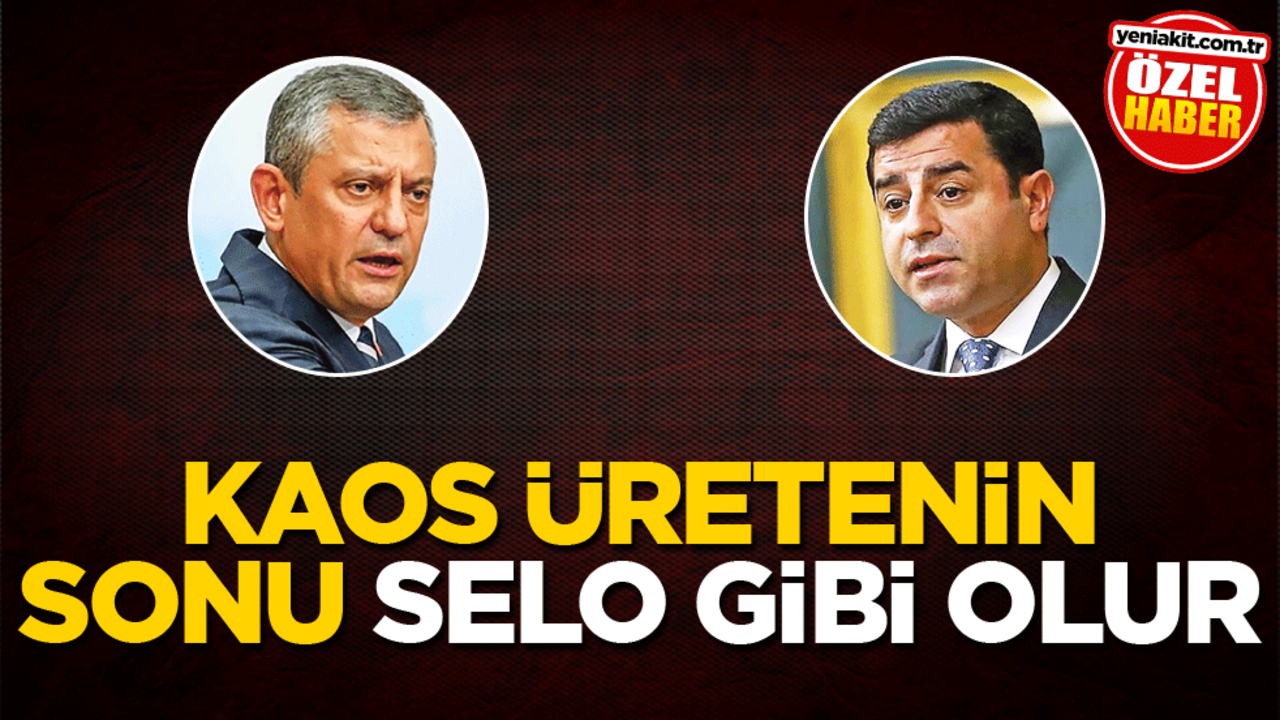 Kaos üretenin sonu Selo gibi olur