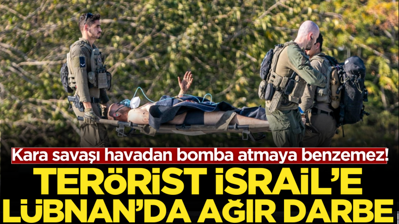 Kara savaşı havadan bomba atmaya benzemez! Terörist İsrail’e Lübnan’da ağır darbe