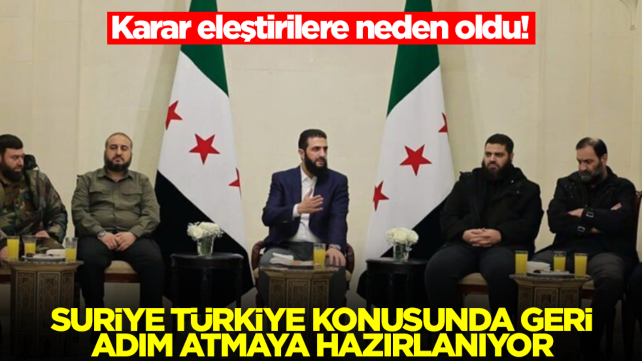 Karar eleştirilere neden oldu! Suriye, Türkiye konusunda geri adım atmaya hazırlanıyor