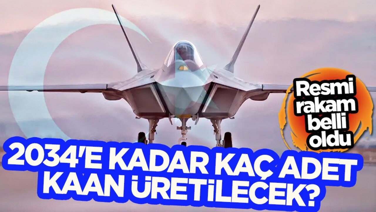 Karar verildi: 2034'e kadar kaç adet KAAN üretilecek? Resmi rakam belli oldu