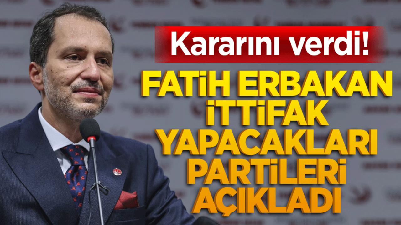 Kararını verdi! Fatih Erbakan ittifak yapacakları partileri açıkladı