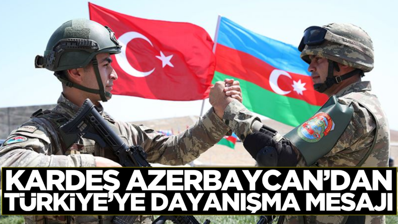 Kardeş Azerbaycan’dan Türkiye’ye dayanışma mesajı