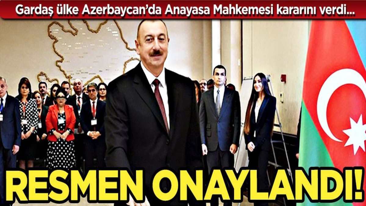 Kardeş ülke Azerbaycan'da Anayasa Mahkemesi seçim sonuçlarını onayladı! İlan edildi