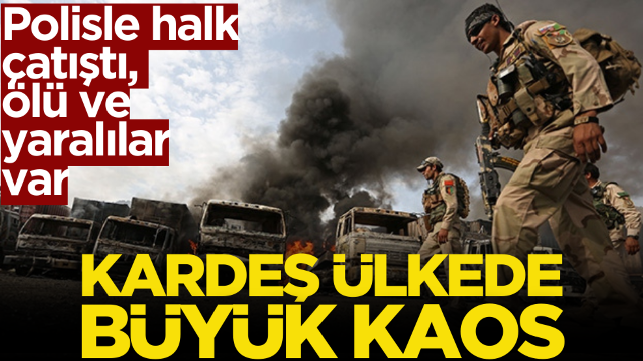 Kardeş ülkede büyük kaos! Polisle halk çatıştı, ölü ve yaralılar var
