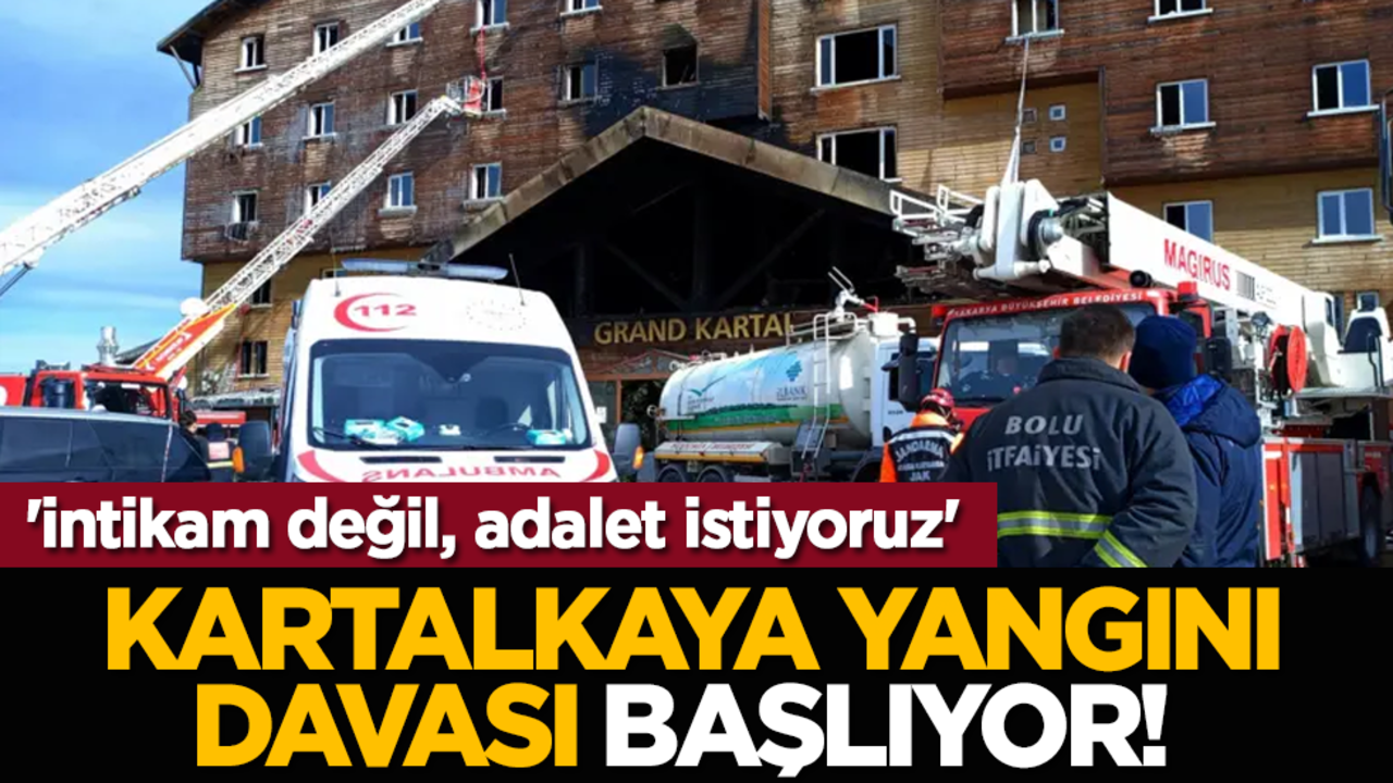 Kartalkaya yangını davası başlıyor! 'İntikam değil, adalet istiyoruz'