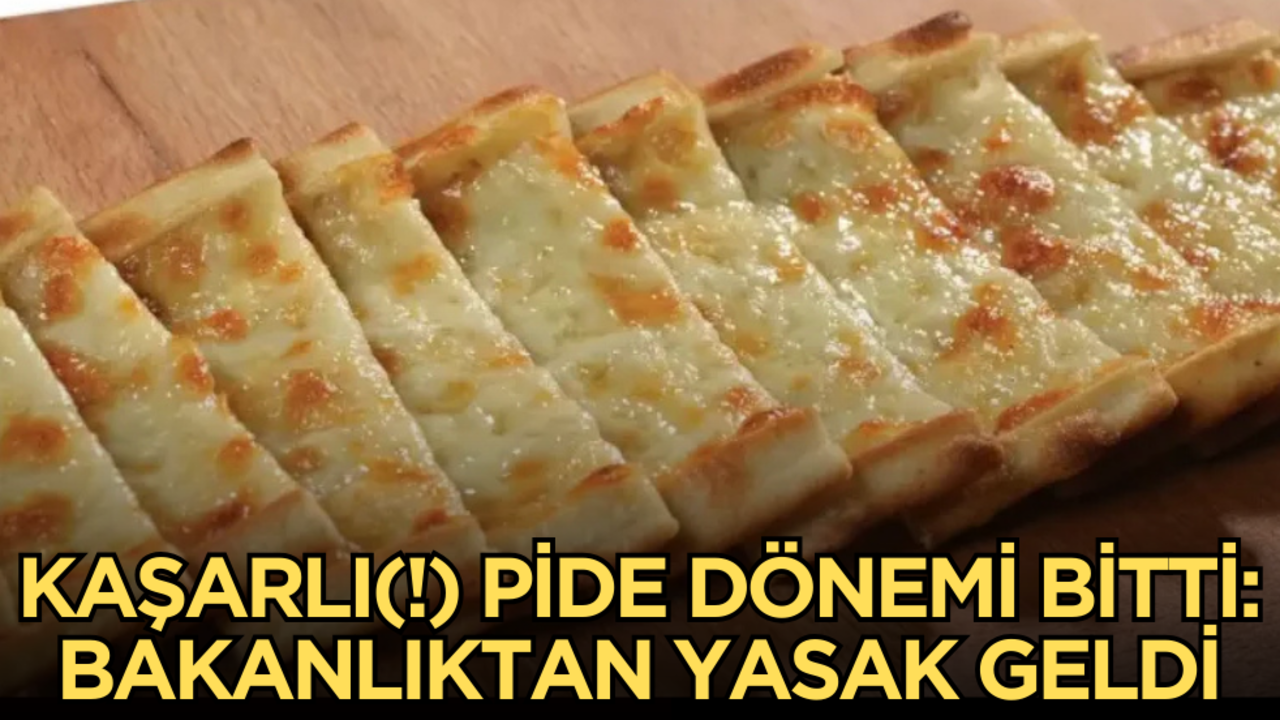 Kaşarlı(!) pide dönemi bitti: Bakanlıktan yasak geldi!