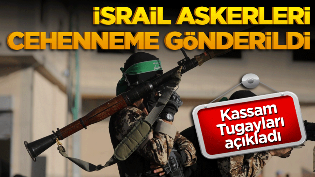 Kassam Tugayları açıkladı! İsrail askerleri cehenneme gönderildi