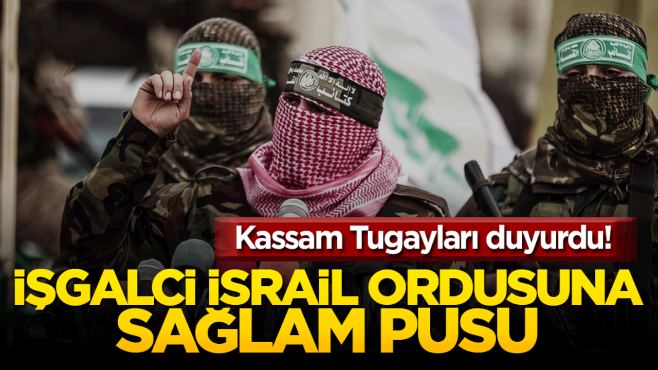 Kassam Tugayları duyurdu! İşgalci İsrail ordusuna sağlam pusu