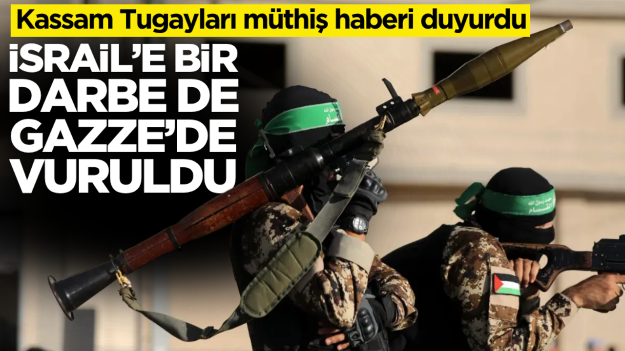 Kassam Tugayları müthiş haberi duyurdu: İsrail’e bir darbe de Gazze’de vuruldu!