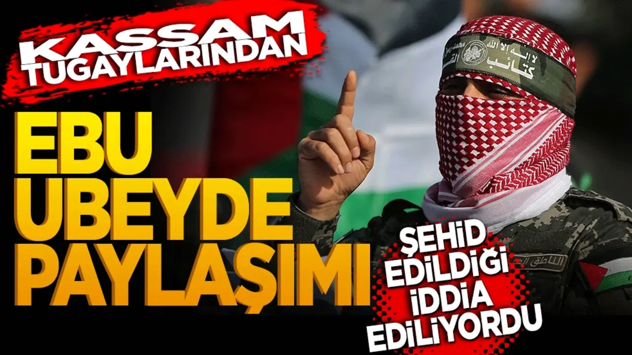 Kassam Tugayları'ndan Ebu Ubeyde paylaşımı!