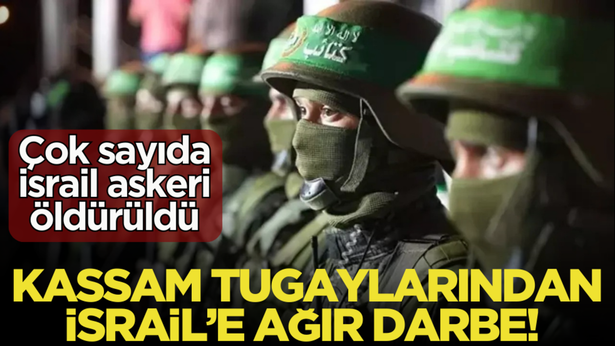 Kassam Tugayları’ndan İsrail’e ağır darbe! Çok sayıda İsrail askeri öldürüldü