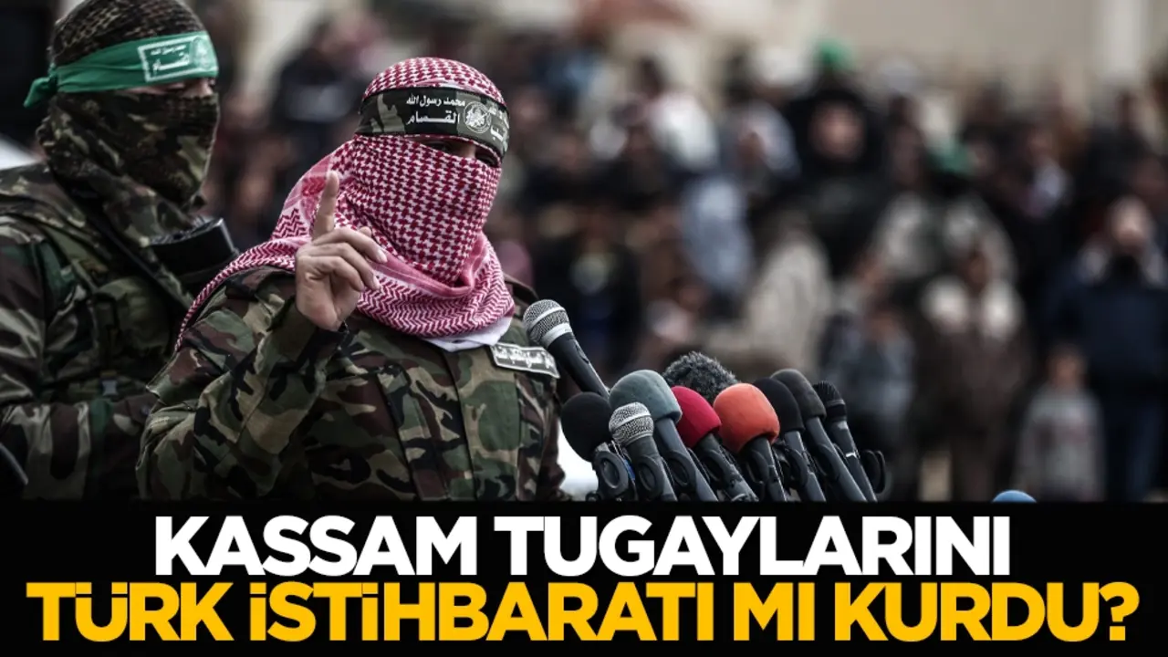 Kassam Tugaylarını Türk istihbaratı mı kurdu?
