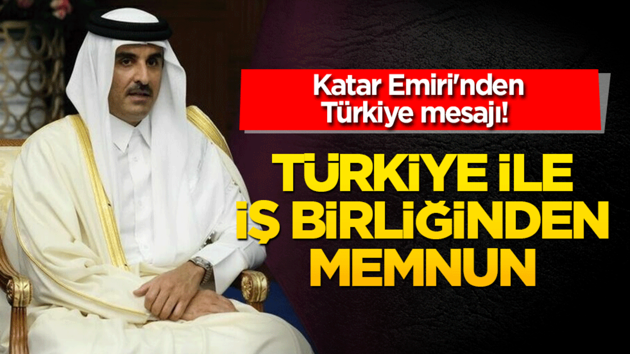 Katar Emiri'nden Türkiye mesajı! İşbirliğinden duyduğu memnuniyeti dile getirdi