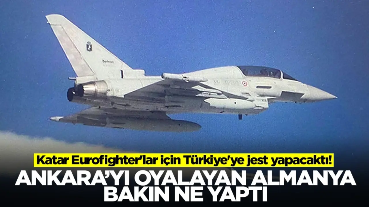 Katar Eurofighter'lar için Türkiye'ye jest yapacaktı! Ankara'yı oyalayan Almanya bakın ne yaptı