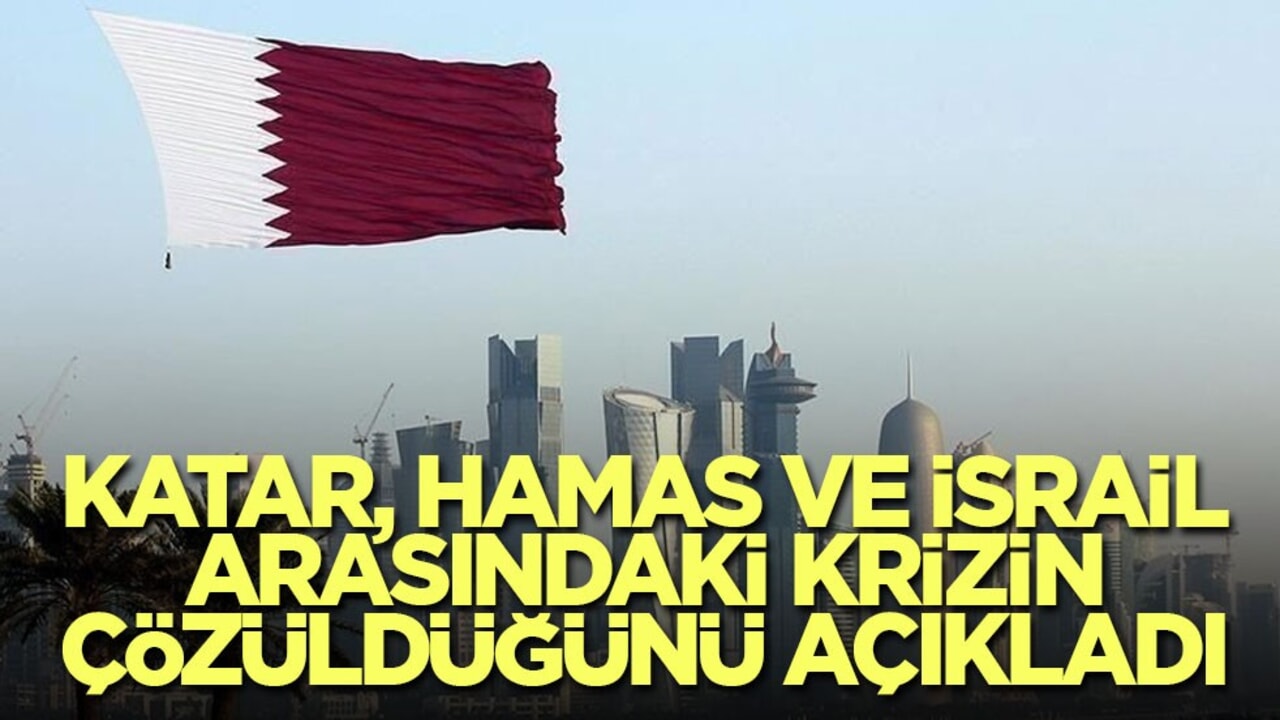 Katar, Hamas ve katil İsrail arasındaki krizin çözüldüğünü açıkladı