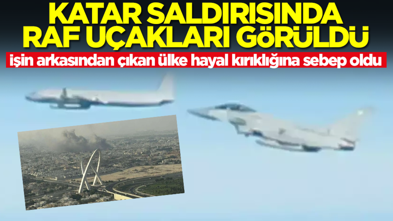 Katar saldrısında RAF uçakları görüldü! İşin arkasından çıkan ülke hayal kırıklığına sebep oldu