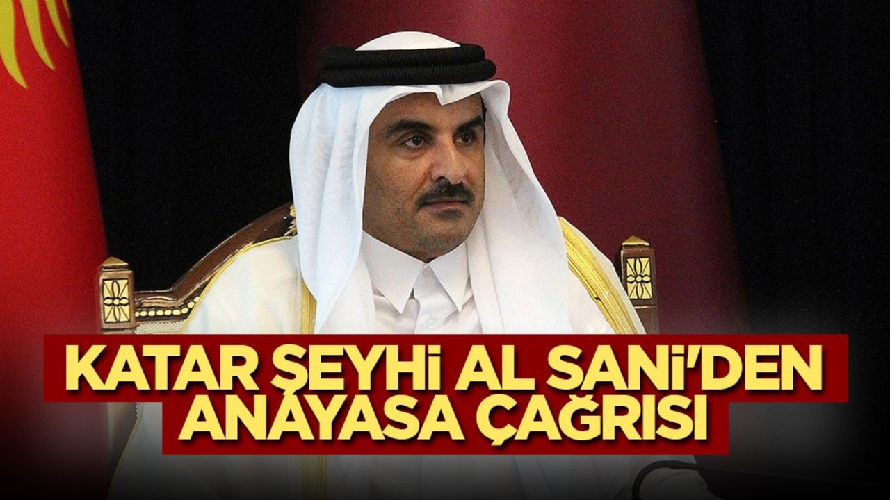 Katar Şeyhi Al Sani'den anayasa çağrısı