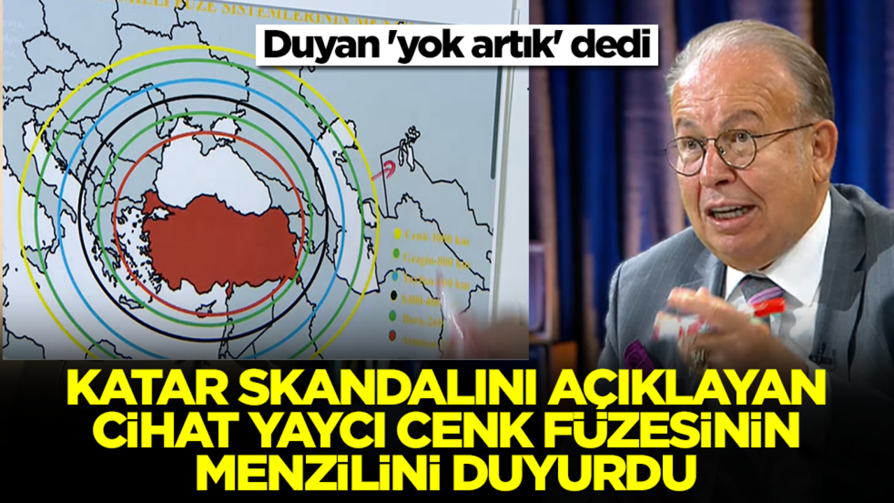 Katar skandalını açıklayan Cihat Yaycı, Cenk füzesinin menzilini duyurdu! Duyan 'yok artık' dedi