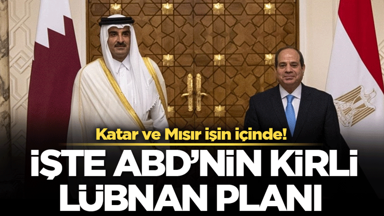 Katar ve Mısır işin içinde: İşte ABD'nin kirli Lübnan planı!
