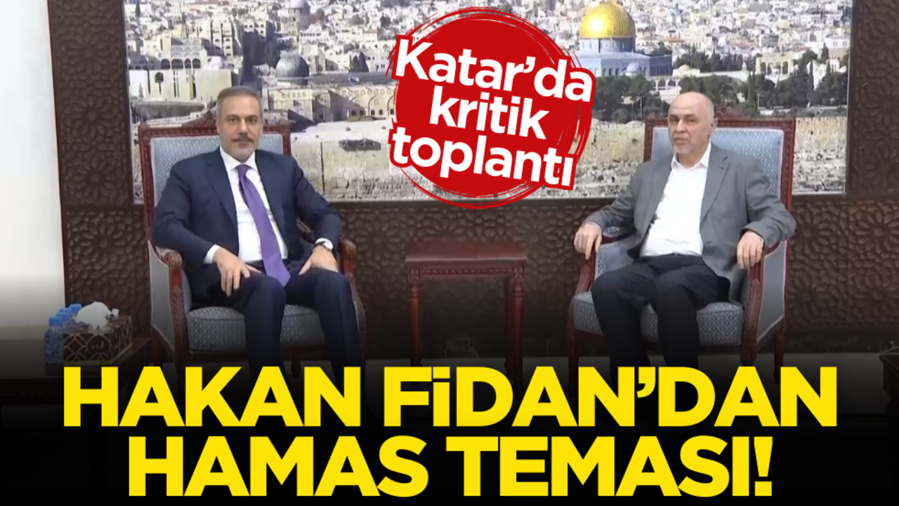 Katar’da kritik toplantı! Hakan Fidan’dan Hamas teması!