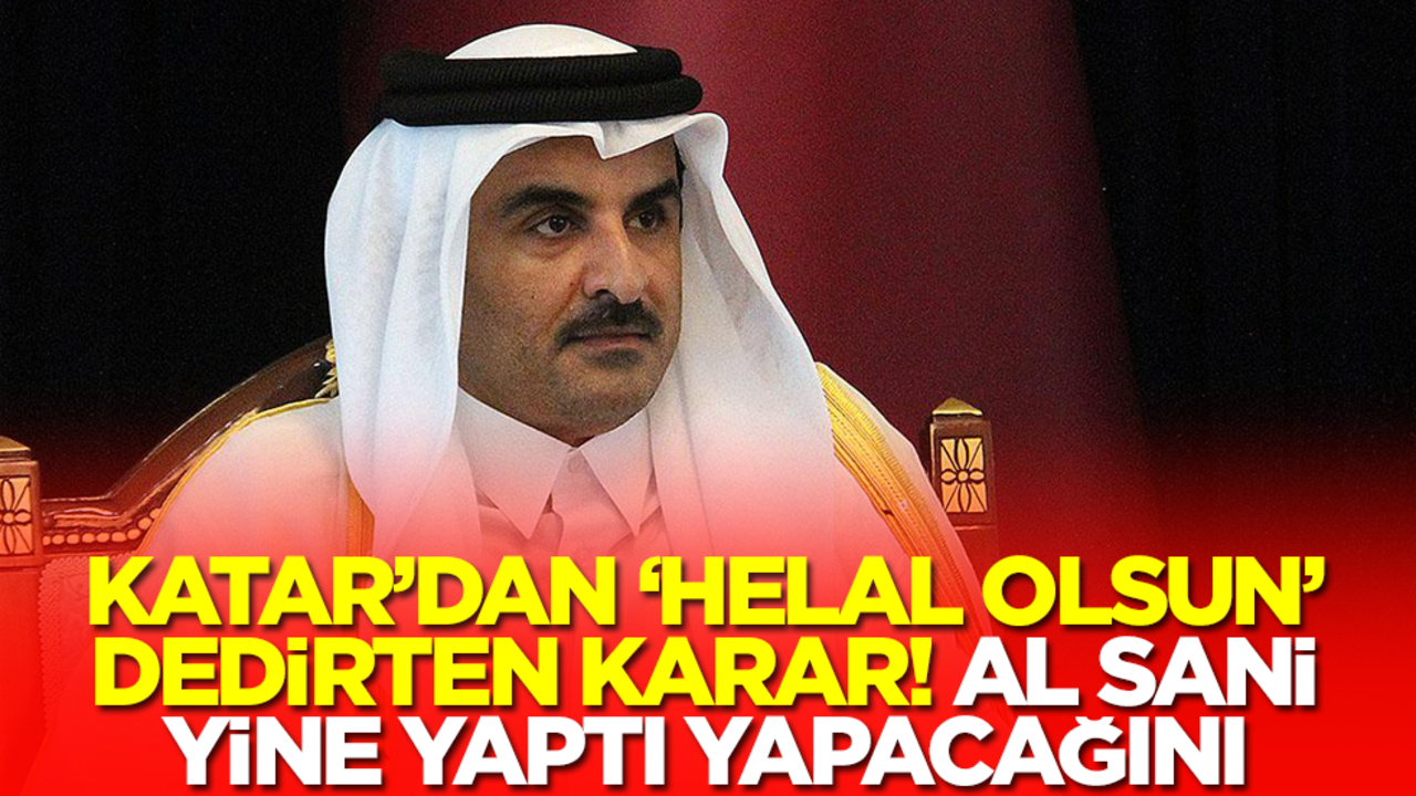 Katar'dan 'helal olsun' dedirten karar! El Sani yine yaptı yapacağını