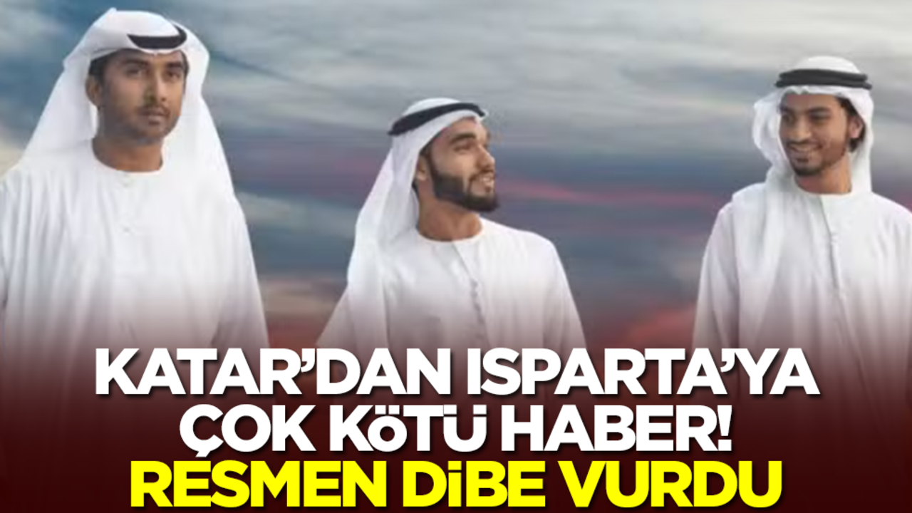 Katar'dan Isparta'ya çok kötü haber! Resmen dibe vurdu