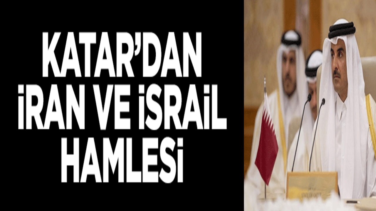 Katar'dan İsrail ve İran hamlesi