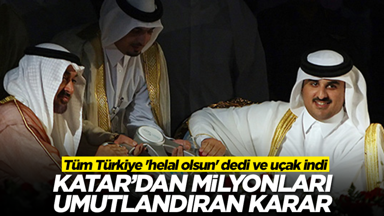 Katar'dan milyonları umutlandıran karar! Tüm Türkiye 'helal olsun' dedi ve uçak indi